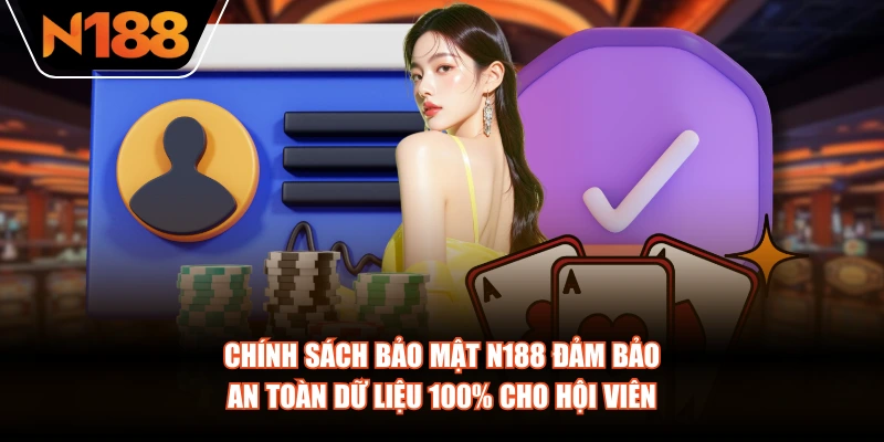 Chính sách bảo mật N188 đảm bảo an toàn dữ liệu 100% cho hội viên