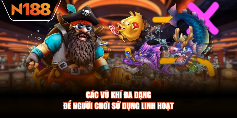 Các vũ khí đa dạng để người chơi sử dụng linh hoạt